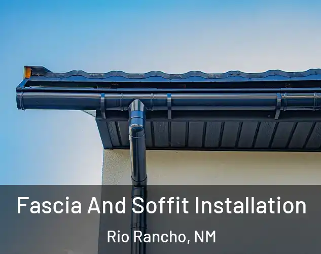  Fascia And Soffit Installation Rio Rancho, NM