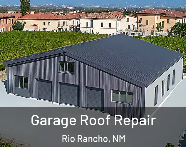  Garage Roof Repair Rio Rancho, NM