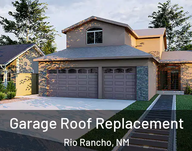  Garage Roof Replacement Rio Rancho, NM