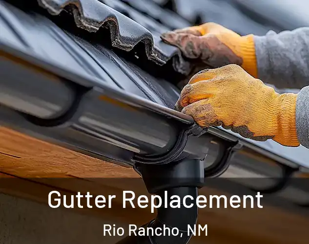  Gutter Replacement Rio Rancho, NM