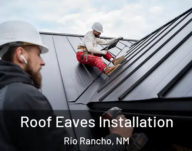  Roof Eaves Installation Rio Rancho, NM