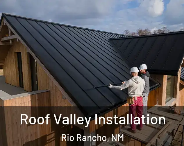  Roof Valley Installation Rio Rancho, NM