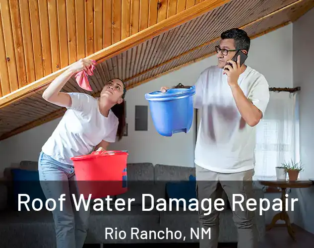  Roof Water Damage Repair Rio Rancho, NM