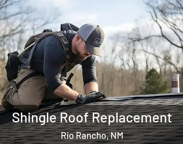  Shingle Roof Replacement Rio Rancho, NM