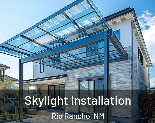  Skylight Installation Rio Rancho, NM