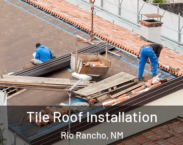  Tile Roof Installation Rio Rancho, NM