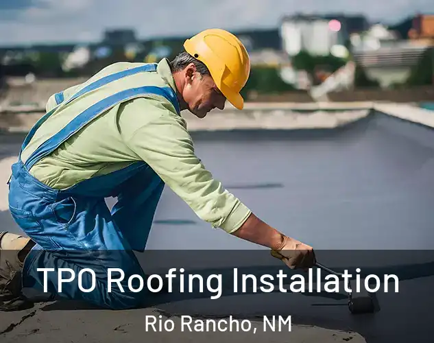  TPO Roofing Installation Rio Rancho, NM